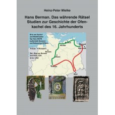 BUFM 114: Hans Berman. Das währende Rätsel - Studien zur Geschichte der Ofenkachel des 16. Jahrhunderts
